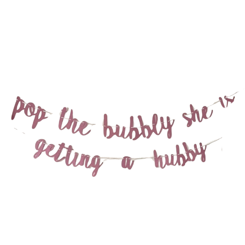 Banner - "pop the bubbly, she's getting a hubby" - Rose Gold