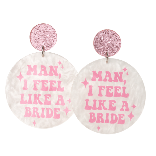 Earrings - Man I Feel Like A Bride